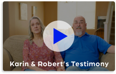 Karin & Robert’s Testimony