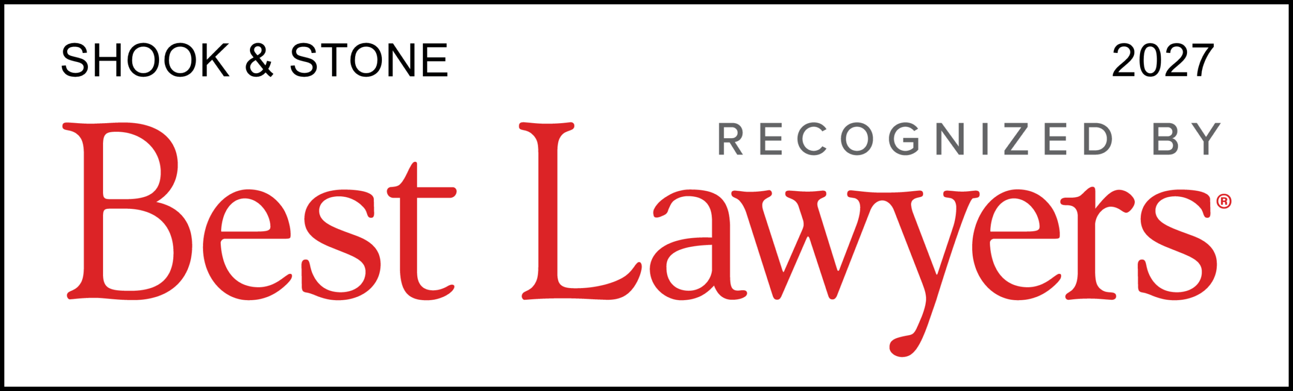 A rectangular badge reads: “SHOOK & STONE 2027 Recognized by Best Lawyers.”.